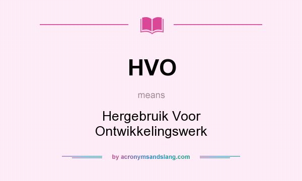 What does HVO mean? It stands for Hergebruik Voor Ontwikkelingswerk