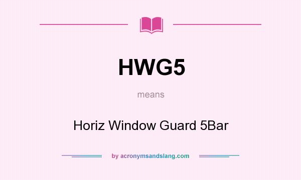 What does HWG5 mean? It stands for Horiz Window Guard 5Bar