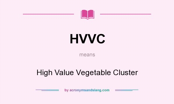 What does HVVC mean? It stands for High Value Vegetable Cluster