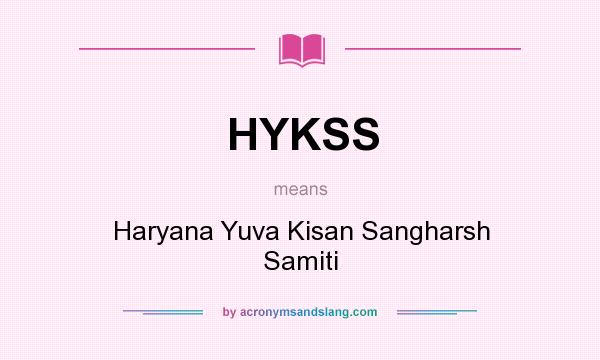 What does HYKSS mean? It stands for Haryana Yuva Kisan Sangharsh Samiti