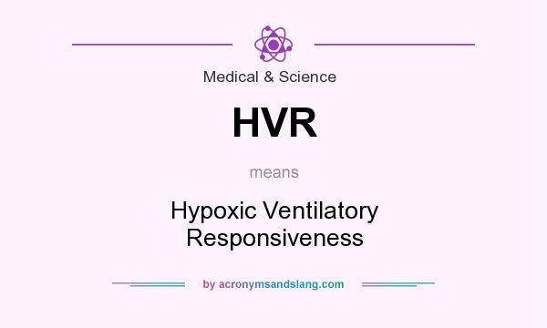 What does HVR mean? It stands for Hypoxic Ventilatory Responsiveness
