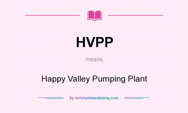 What does HVPP mean? It stands for Happy Valley Pumping Plant