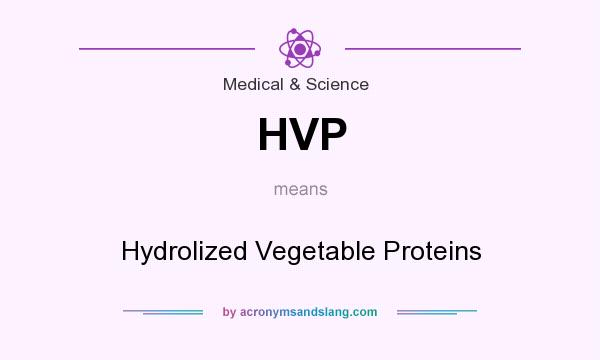 What does HVP mean? It stands for Hydrolized Vegetable Proteins