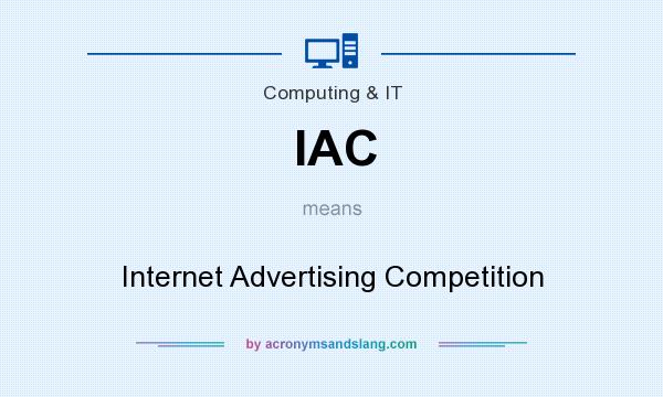 What does IAC mean? It stands for Internet Advertising Competition