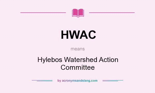 What does HWAC mean? It stands for Hylebos Watershed Action Committee