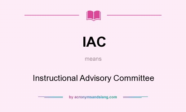 What does IAC mean? It stands for Instructional Advisory Committee