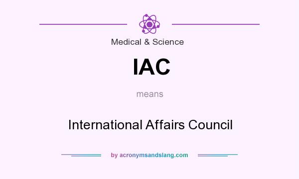 What does IAC mean? It stands for International Affairs Council