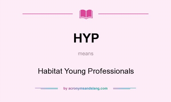 What does HYP mean? It stands for Habitat Young Professionals