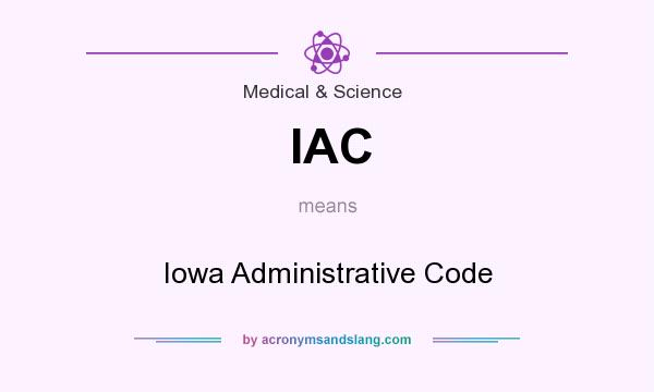 What does IAC mean? It stands for Iowa Administrative Code