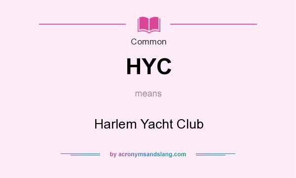 What does HYC mean? It stands for Harlem Yacht Club