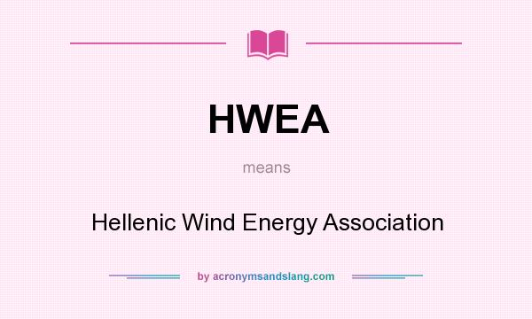 What does HWEA mean? It stands for Hellenic Wind Energy Association
