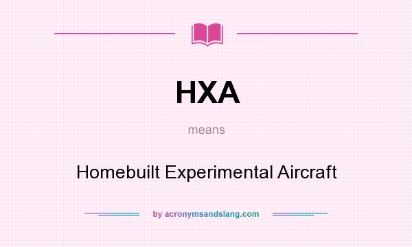 What does HXA mean? It stands for Homebuilt Experimental Aircraft