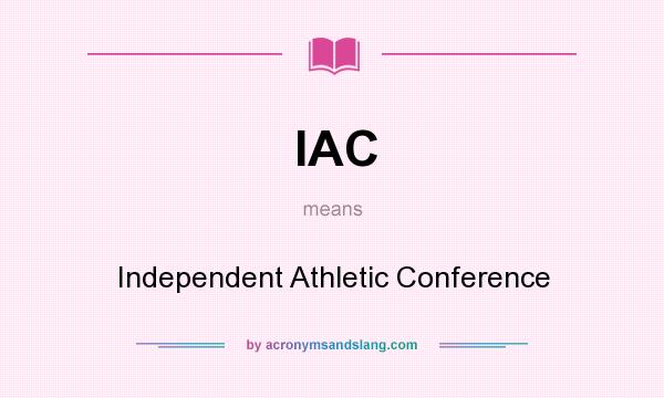 What does IAC mean? It stands for Independent Athletic Conference