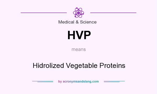 What does HVP mean? It stands for Hidrolized Vegetable Proteins