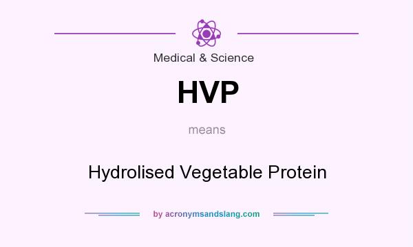 What does HVP mean? It stands for Hydrolised Vegetable Protein
