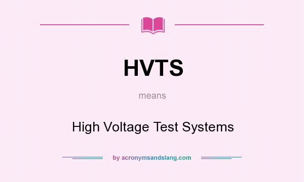 What does HVTS mean? It stands for High Voltage Test Systems