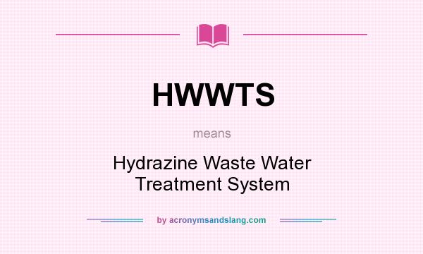 What does HWWTS mean? It stands for Hydrazine Waste Water Treatment System