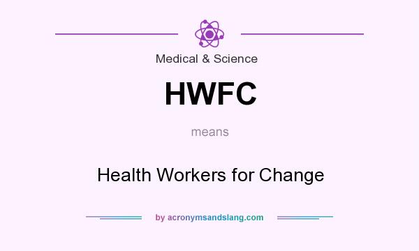 What does HWFC mean? It stands for Health Workers for Change
