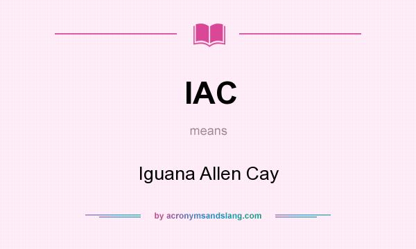 What does IAC mean? It stands for Iguana Allen Cay