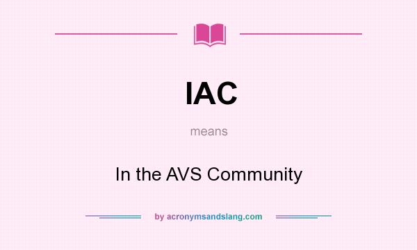 What does IAC mean? It stands for In the AVS Community