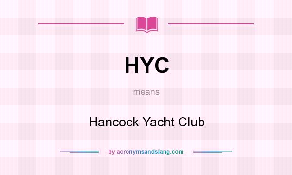 What does HYC mean? It stands for Hancock Yacht Club