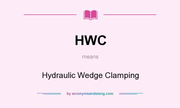 What does HWC mean? It stands for Hydraulic Wedge Clamping