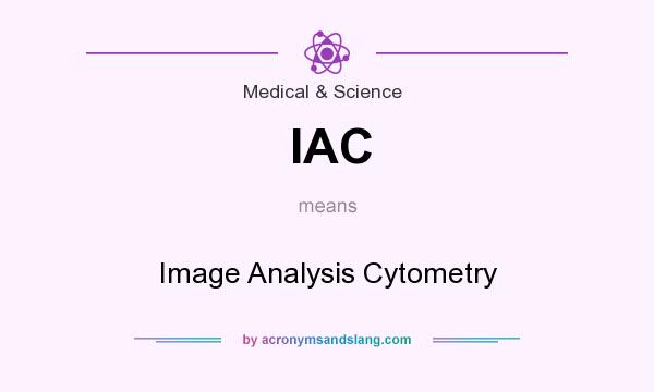 What does IAC mean? It stands for Image Analysis Cytometry