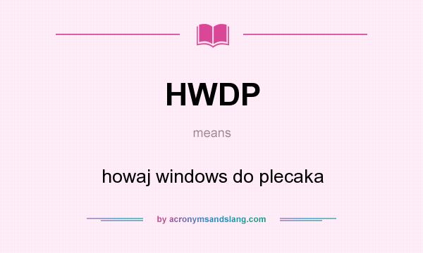 What does HWDP mean? It stands for howaj windows do plecaka