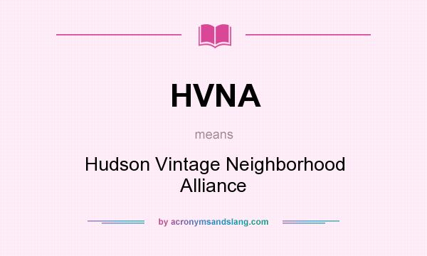 What does HVNA mean? It stands for Hudson Vintage Neighborhood Alliance