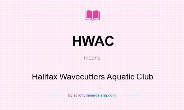 What does HWAC mean? It stands for Halifax Wavecutters Aquatic Club