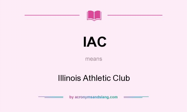 What does IAC mean? It stands for Illinois Athletic Club