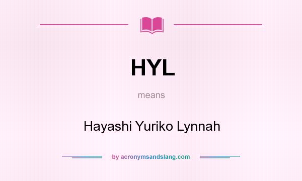 What does HYL mean? It stands for Hayashi Yuriko Lynnah
