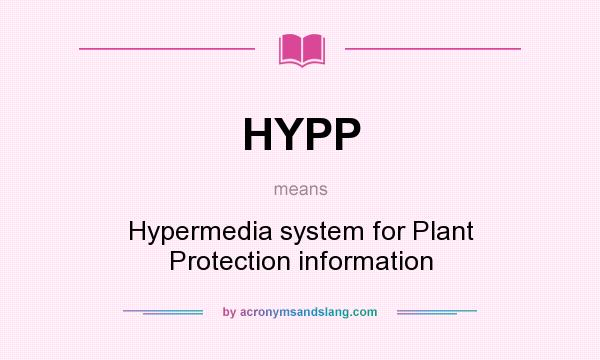 What does HYPP mean? It stands for Hypermedia system for Plant Protection information