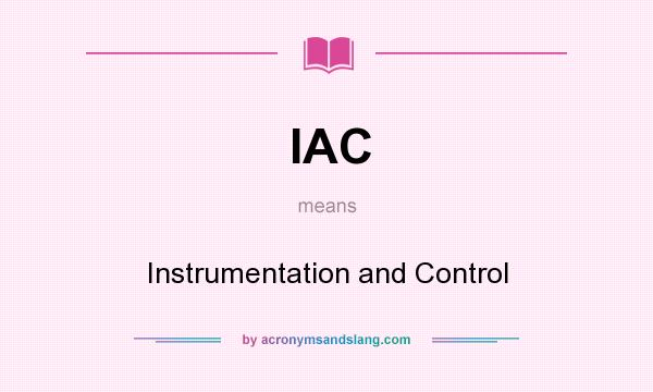 What does IAC mean? It stands for Instrumentation and Control