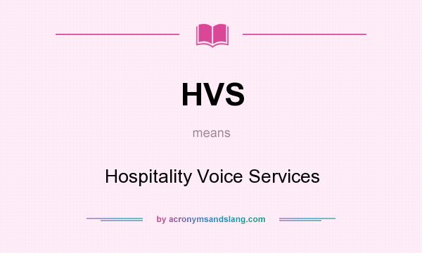 What does HVS mean? It stands for Hospitality Voice Services