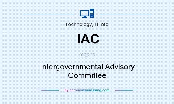 What does IAC mean? It stands for Intergovernmental Advisory Committee