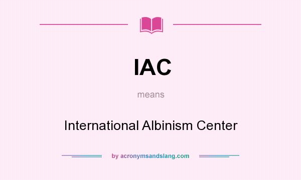 What does IAC mean? It stands for International Albinism Center