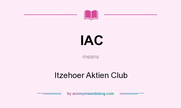 What does IAC mean? It stands for Itzehoer Aktien Club