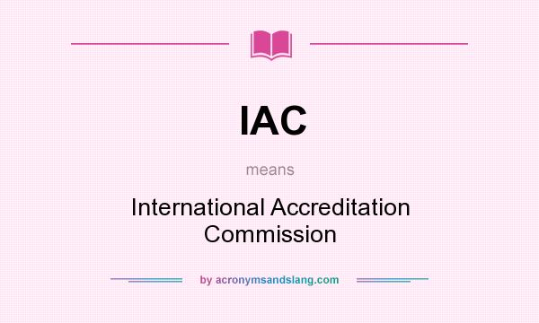 What does IAC mean? It stands for International Accreditation Commission