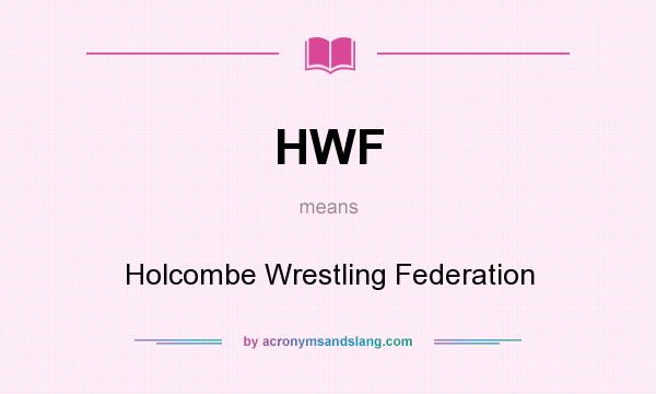 What does HWF mean? It stands for Holcombe Wrestling Federation