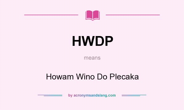 What does HWDP mean? It stands for Howam Wino Do Plecaka
