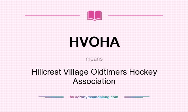 What does HVOHA mean? It stands for Hillcrest Village Oldtimers Hockey Association
