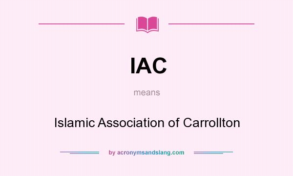 What does IAC mean? It stands for Islamic Association of Carrollton