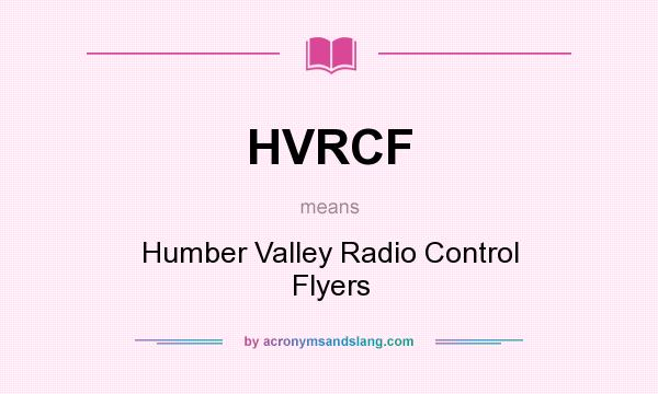 What does HVRCF mean? It stands for Humber Valley Radio Control Flyers