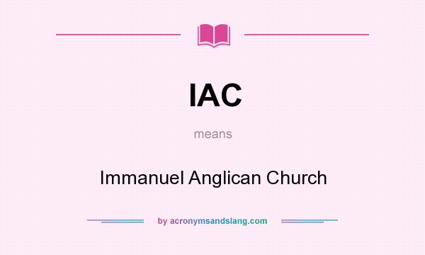 What does IAC mean? It stands for Immanuel Anglican Church