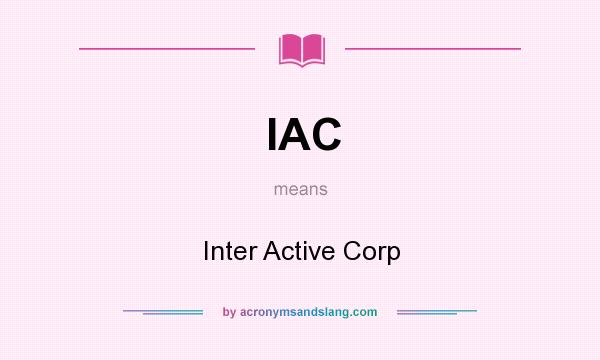 What does IAC mean? It stands for Inter Active Corp
