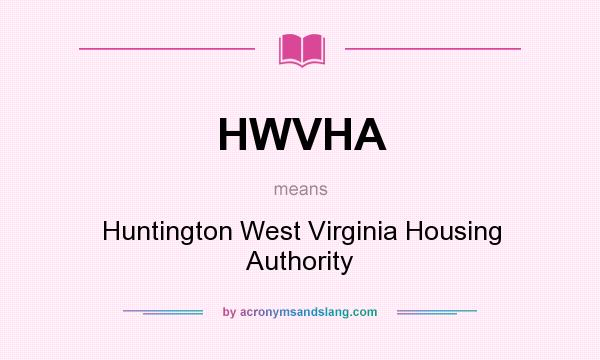 What does HWVHA mean? It stands for Huntington West Virginia Housing Authority