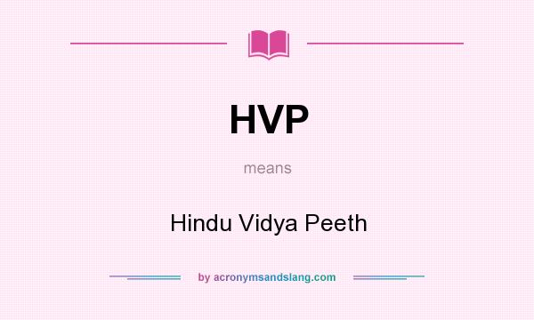 What does HVP mean? It stands for Hindu Vidya Peeth