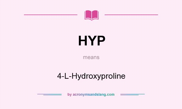 What does HYP mean? It stands for 4-L-Hydroxyproline