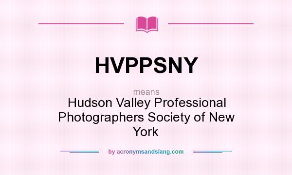 What does HVPPSNY mean? It stands for Hudson Valley Professional Photographers Society of New York